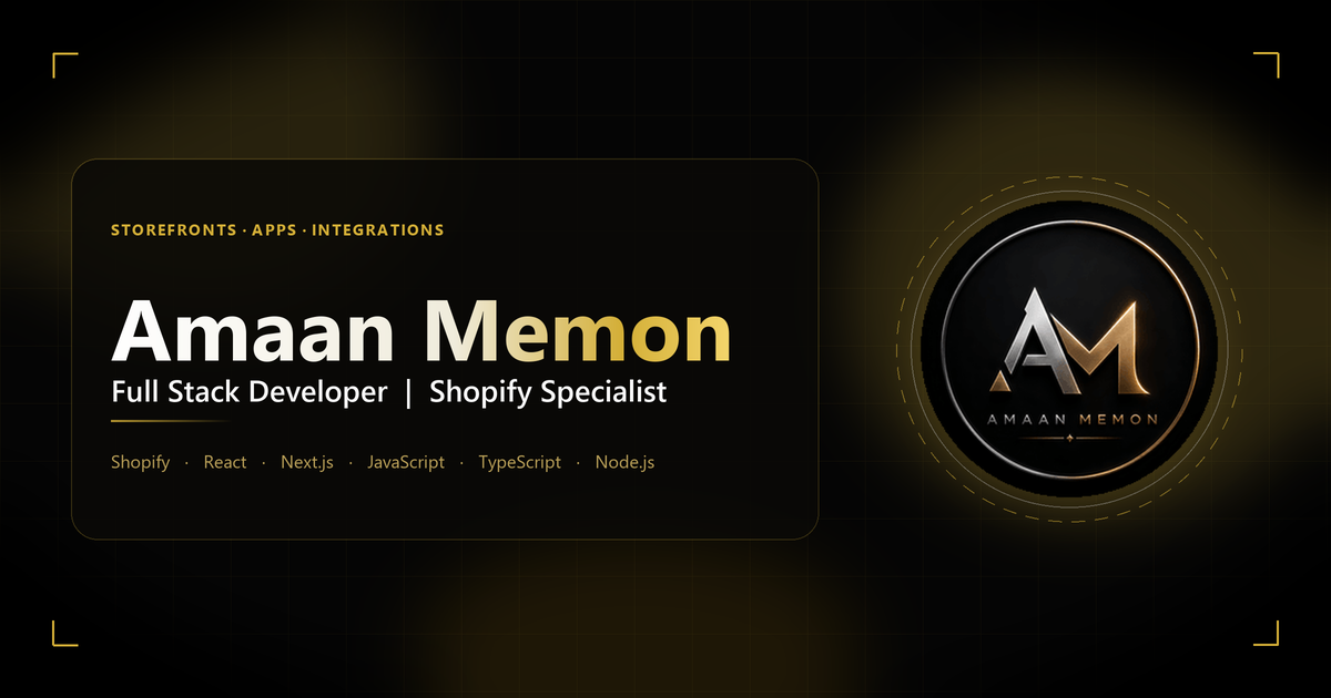 Amaan Memon | Full Stack Developer | React, Next.js, Shopify